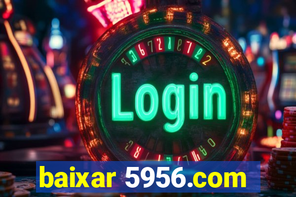 baixar 5956.com